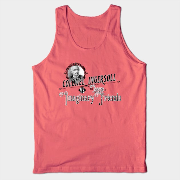 Colonel Ingersoll vs the League of Imaginary Friends Tank Top by GodlessThreads